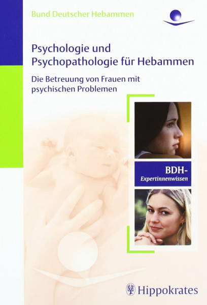 Psychologie und Psychopathologie für Hebammen: Die Betreuung von Frauen mit psychischen Problemen (DHV-Expertinnenwissen)