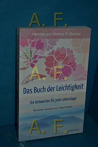 Das Buch der Leichtigkeit: 64 Antworten für jede Lebenslage - Mit einem Vorwort von Theo Fischer