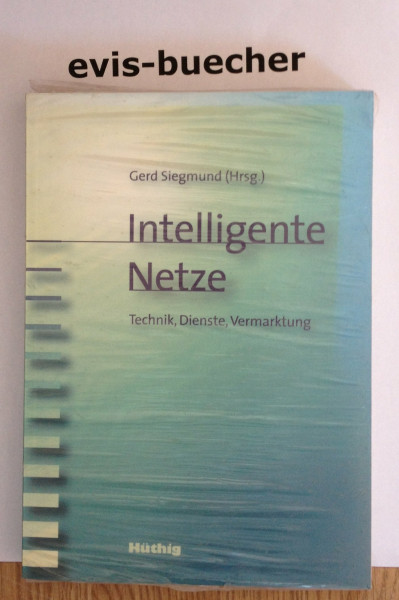 Intelligente Netze: Technik, Dienste, Vermarktung