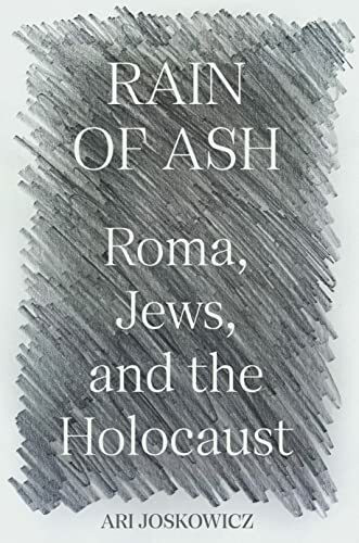 Rain of Ash: Roma, Jews, and the Holocaust