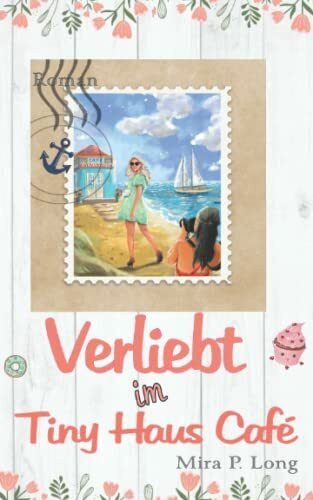 Verliebt im Tiny Haus Café: Liebesroman