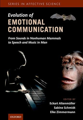 The Evolution of Emotional Communication: From Sounds in Nonhuman Mammals to Speech and Music in Man (Affective Science)