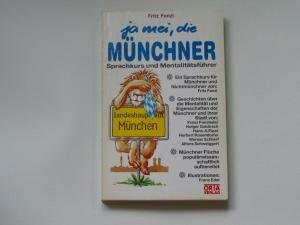 Ja mei, die Münchner: Ein Sprach- und Mentalitätsführer für Münchner und Nichtmünchner
