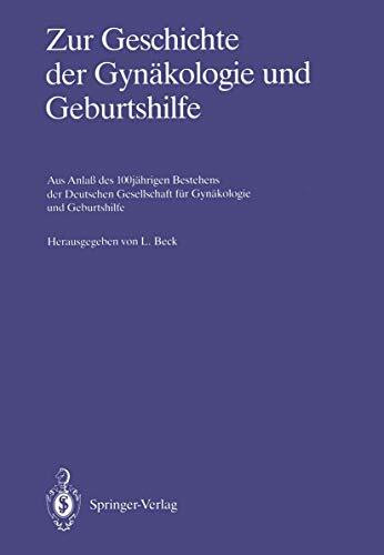Zur Geschichte der Gynäkologie und Geburtshilfe: Aus Anlaß des 100jährigen Bestehens der Deutschen Gesellschaft für Gynäkologie und Geburtshilfe