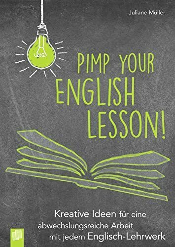 Pimp your English lesson!: Kreative Ideen für eine abwechslungsreiche Arbeit mit jedem Englisch-Lehrwerk