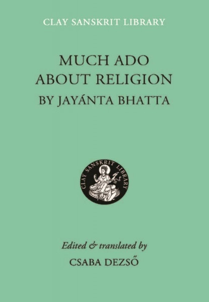 Much Ado About Religion (Clay Sanskrit Library)