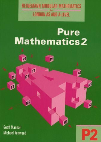 Heinemann Modular Mathematics for London AS and A Level. Pure Mathematics 2 (P2)