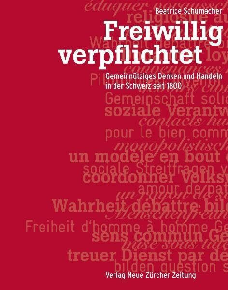 Freiwillig verpflichtet: Gemeinnütziges Denken und Handeln in der Schweiz seit 1800