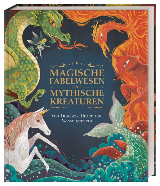 Magische Fabelwesen und mythische Kreaturen: Von Drachen, Hexen und Wassergeistern. 60 magische und mythische Wesen. Wunderschön illustriert. Für Kinder ab 7 Jahren