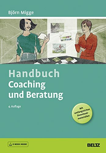 Handbuch Coaching und Beratung: Wirkungsvolle Modelle, kommentierte Falldarstellungen, zahlreiche Übungen. Mit E-Book inside und Online-Material (Beltz Weiterbildung)