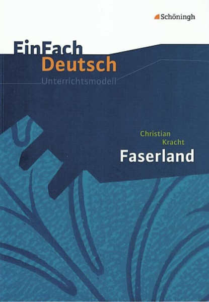 EinFach Deutsch Unterrichtsmodelle: Christian Kracht: Faserland: Gymnasiale Oberstufe