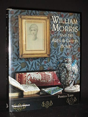 William Morris and the Arts and Crafts Home