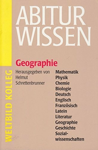 AbiturWissen - Biologie-Sozialwissenschaften-Literatur-Deutsch-Physik-Chemie-Geographie-Fremdsprachen-Geschichte - Weltbild Kolleg
