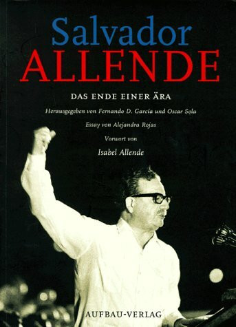 Salvador Allende. Das Ende einer Ära (Aufbau-Sachbuch)