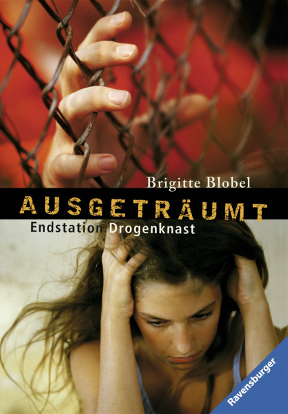 Ausgeträumt: Endstation Drogenknast (Ravensburger Taschenbücher)