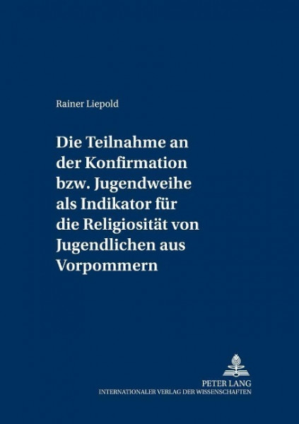 Die Teilnahme an der Konfirmation bzw. Jugendweihe als Indikator für die Religiosität von Jugendlich