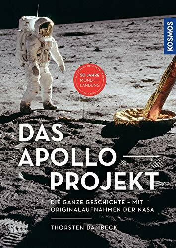 Das Apollo-Projekt: Die ganze Geschichte -- Mit Originalaufnahmen der NASA