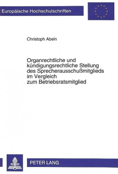 Organrechtliche und kündigungsrechtliche Stellung des Sprecherausschußmitglieds im Vergleich zum Bet