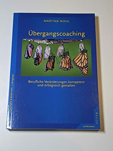 Übergangscoaching: Berufliche Veränderungen kompetent und erfolgreich gestalten