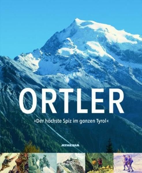 Ortler: Der höchste Spiz im ganzen Tyrol Ortler: Der höchste Spiz im ganzen Tyrol