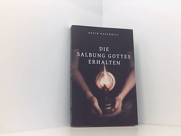Die Salbung Gottes erhalten