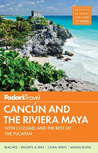 Fodor's Cancun & the Riviera Maya: with Cozumel & the Best of the Yucatan (Full-color Travel Guide, 4, Band 4)