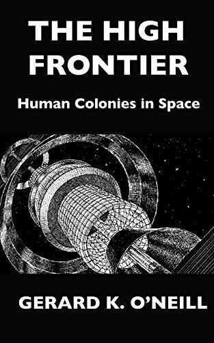 The High Frontier: Human Colonies In Space