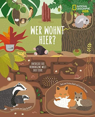 Wer wohnt hier? Entdecke die verborgene Welt der Tiere: Entdecke die verborgene Welt der Tiere. National Geographic Kids