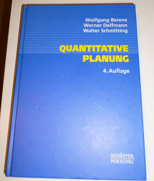 Quantitative Planung: Grundlagen, Fallstudien, Lösungen