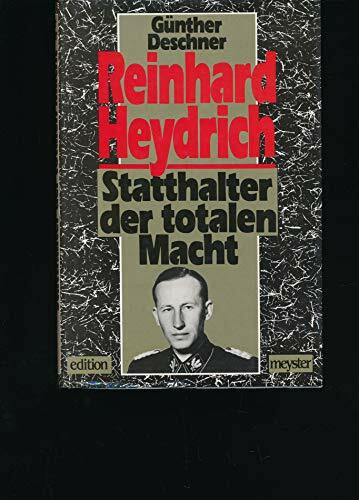 Reinhard Heydrich. Statthalter der totalen Macht