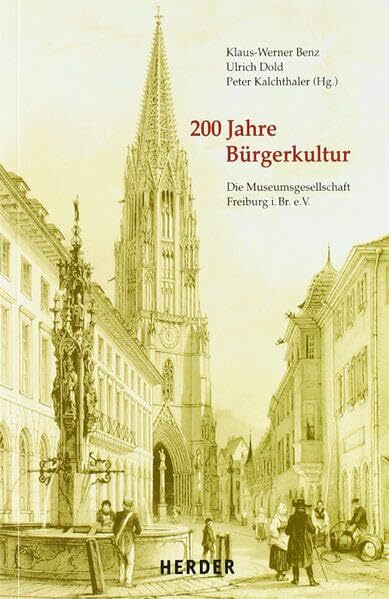 200 Jahre Bürgerkultur: Die Museumsgesellschaft Freiburg i.Br. e.V. 200 Jahre Bürgerkultur: Die Museumsgesellschaft Freiburg i.Br. e.V.