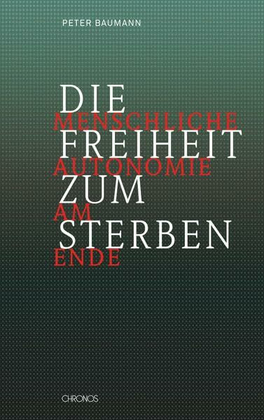 Die Freiheit zum Sterben: Menschliche Autonomie am Ende