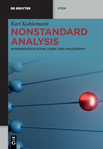 Nonstandard Analysis: In Higher Education, Logic and Philosophy (De Gruyter STEM)