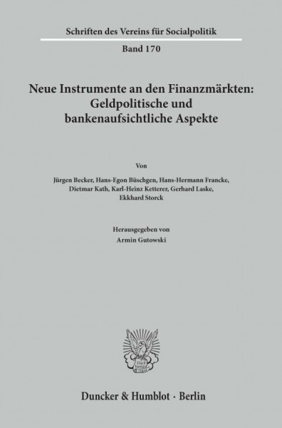 Neue Instrumente an den Finanzmärkten.: Geldpolitische und bankenaufsichtliche Aspekte. (Schriften des Vereins für Socialpolitik, Band 170)