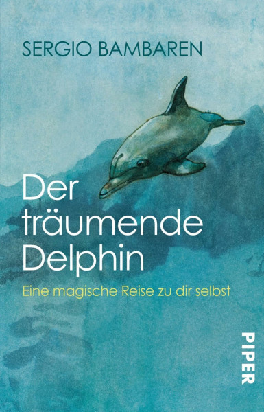 Der träumende Delphin: Eine magische Reise zu dir selbst | Roman über den Sinn des Lebens und was im Leben wirklich zählt