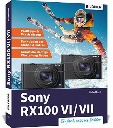 Sony RX100 VI / VII: Das umfangreiche Praxisbuch zu Ihrer Kamera!