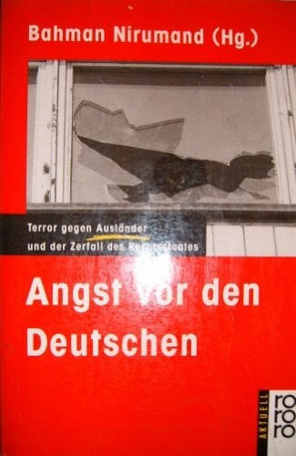 Angst vor den Deutschen. Terror gegen Ausländer und der Zerfall des Rechtsstaates