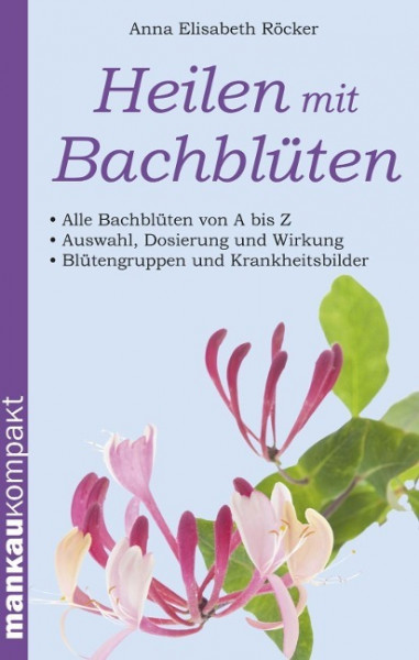 Heilen mit Bachblüten. Kompakt-Ratgeber