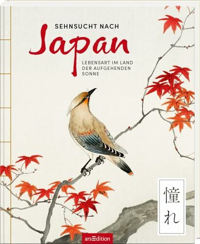 Sehnsucht nach Japan: Lebensart im Land der aufgehenden Sonne | Das besondere Geschenkbuch für alle Japan-Fans