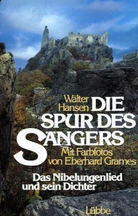 Die Spur des Sängers. Das Nibelungenlied und sein Dichter (Lübbe Belletristik)