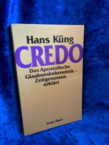 Credo: Das Apostolische Glaubensbekenntnis - für Zeitgenossen erklärt (Piper Taschenbuch)