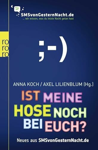 Ist meine Hose noch bei euch?: Neues aus SMSvonGesternNacht.de