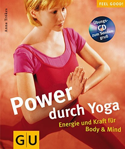Yoga (mit CD), Power durch: Energie und Kraft für Body & Mind (GU Feel good!)