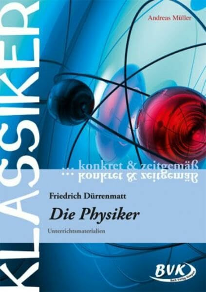 Klassiker konkret und zeitgemäß - Die Physiker: Unterrichtsmaterialien (Klassiker... konkret & zeitgemäß)