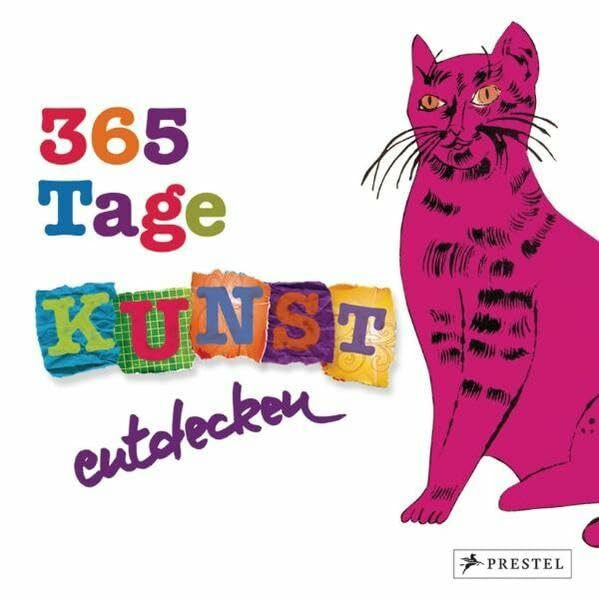 365 Tage Kunst entdecken.: Sehen - rätseln - spielen - malen