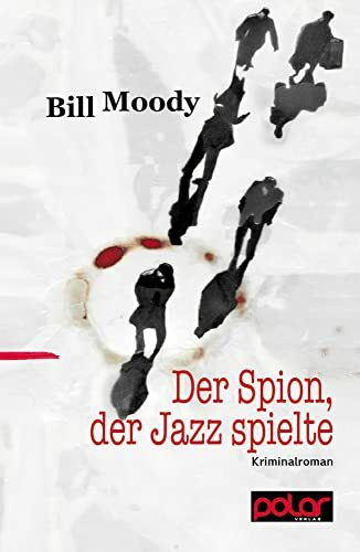 Der Spion, der Jazz spielte: Kriminalroman