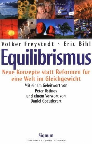 Equilibrismus. Neue Konzepte statt Reformen für eine Welt im Gleichgewicht Equilibrismus. Neue Konzepte statt Reformen für eine Welt im Gleichgewicht