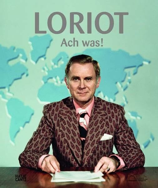 Loriot. Ach was!: Vicco von Bülow zum 85. Geburtstag. Katalog zur Ausstellung in der Deutschen Kinemathek, Museum für Film und Fernsehen, Berlin umd ... und im Haus der Geschichte, Bonn, 2009/2010