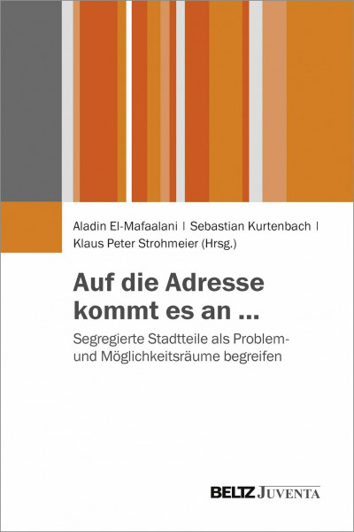 Auf die Adresse kommt es an ...: Segregierte Stadtteile als Problem- und Möglichkeitsräume begreifen