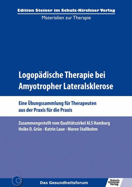 Logopädische Therapie bei Amyotropher Lateralsklerose: Eine Übungssammlung für Therapeuten aus der Praxis für die Praxis